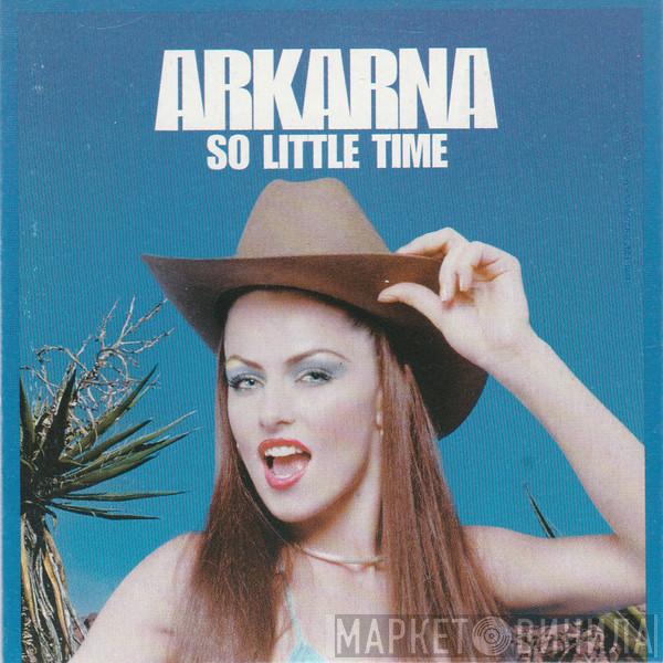  Arkarna  - So Little Time