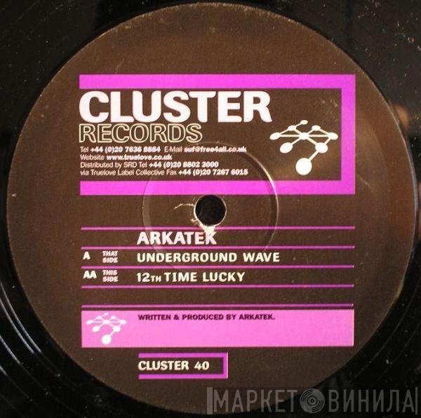 Arkatek - Underground Wave / 12th Time Lucky