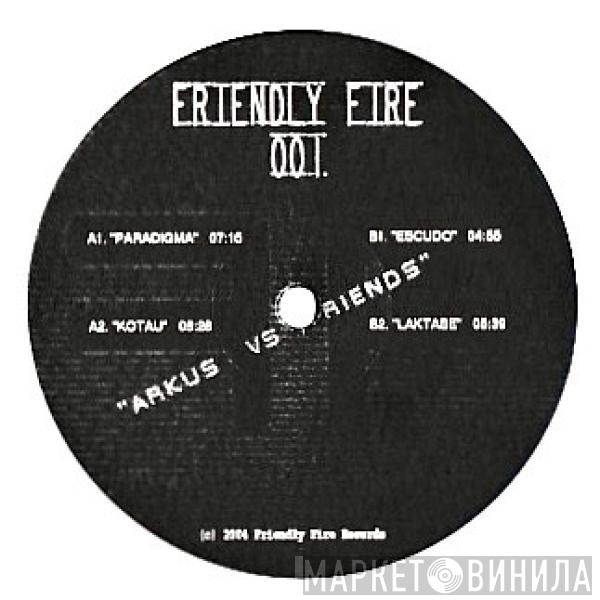 Arkus P. - Friendly Fire 001