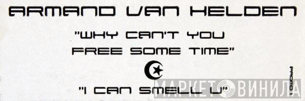  Armand Van Helden  - Why Can't You Free Some Time / I Can Smell U