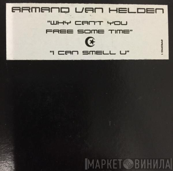  Armand Van Helden  - Why Can't You Free Some Time / I Can Smell U