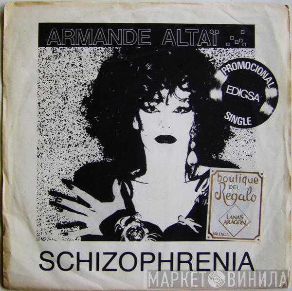 Armande Altaï - Schizophrenia