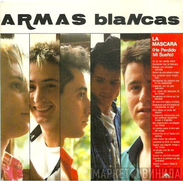 Armas Blancas - La Mascara (He Perdido Mi Sueño)