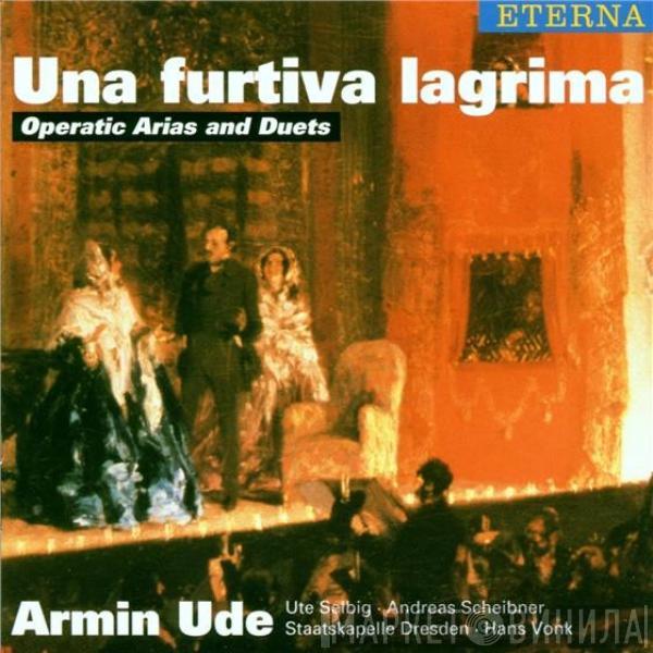 Armin Ude, Ute Selbig, Andreas Scheibner, Staatskapelle Dresden, Hans Vonk - Una Furtiva Lagrima