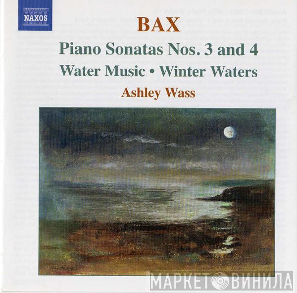 Arnold Bax, Ashley Wass - Piano Sonatas Nos. 3 And 4 - Water Music • Winter Waters