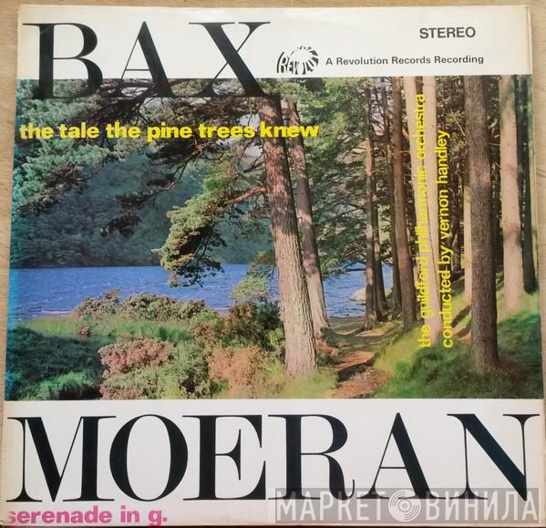 Arnold Bax, Ernest John Moeran, Guildford Philharmonic Orchestra, Vernon Handley - The Tale the Pine Trees Knew, Serenade in G