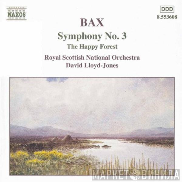 Arnold Bax, Royal Scottish National Orchestra, David Lloyd-Jones - Symphony No.3 • The Happy Forest