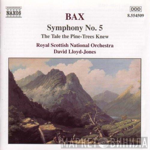 Arnold Bax, Royal Scottish National Orchestra, David Lloyd-Jones - Symphony No. 5 • The Tale The Pine-Trees Knew