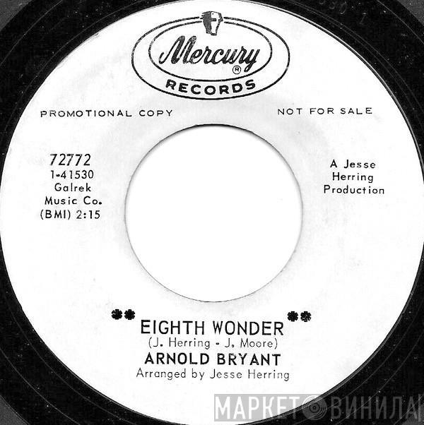 Arnold Bryant - Eighth Wonder / House In Order