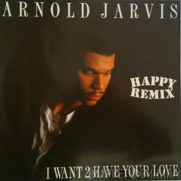 Arnold Jarvis - I Want 2 Have Your Love (Happy Remix)