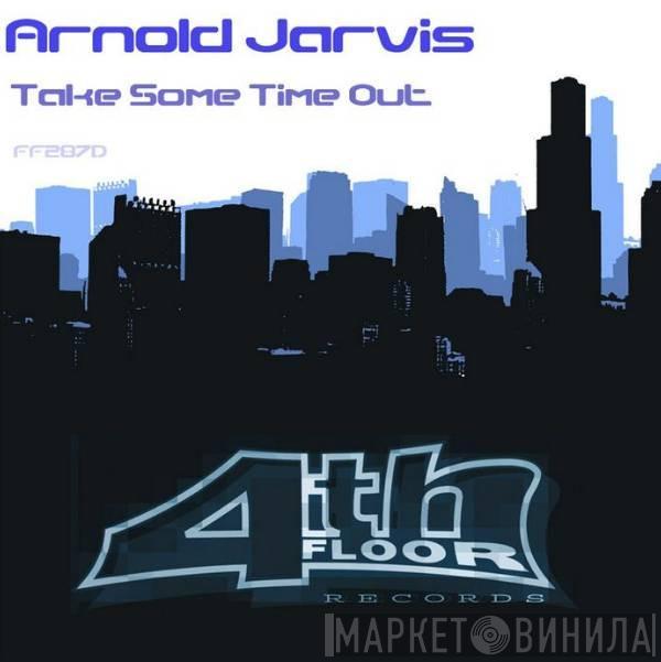  Arnold Jarvis  - Take Some Time Out