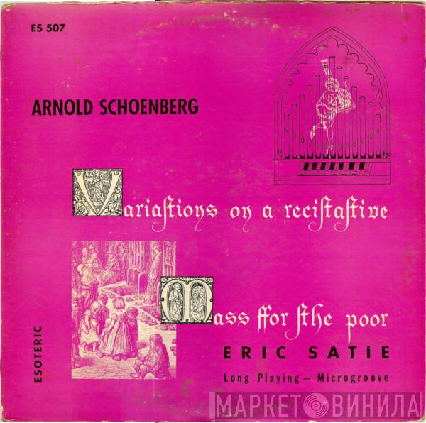 Arnold Schoenberg, Erik Satie - Variations On A Recitative / Mass For The Poor