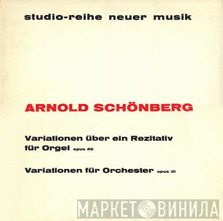  Arnold Schoenberg  - Variationen Für Orchester Op. 31 / Variationen Über Ein Rezitativ Für Orgel Op. 40