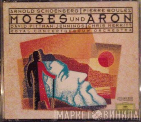 - Arnold Schoenberg , David Pittman-Jennings , Chris Merritt , Concertgebouworkest  Pierre Boulez  - Moses Und Aron