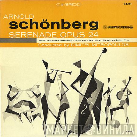 Arnold Schoenberg, Dimitri Mitropoulos, ISCM Concert Group - Serenade Op. 24 (1923) For Septet And Baritone Voice