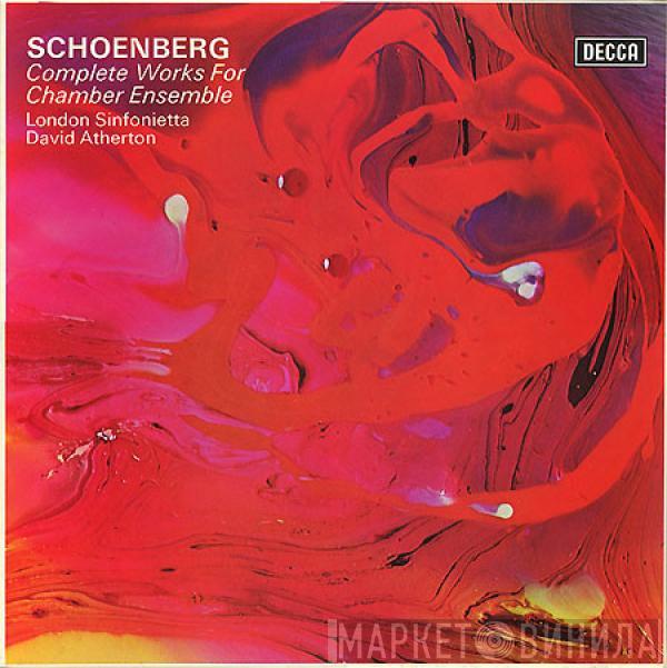 Arnold Schoenberg, London Sinfonietta, David Atherton  - The Complete Works For Chamber Ensemble