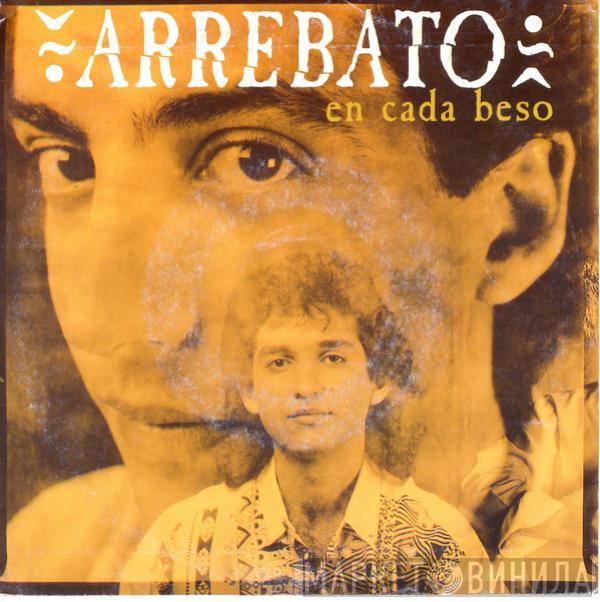 Arrebato  - En Cada Beso