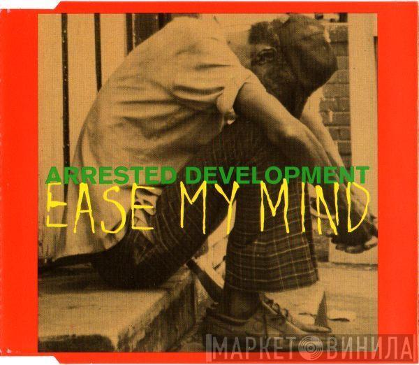 Arrested Development - Ease My Mind