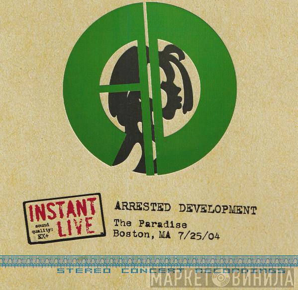 Arrested Development - Instant Live: The Paradise - Boston, MA 7/25/04