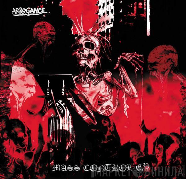 Arrogance  - Mass Control E.P.