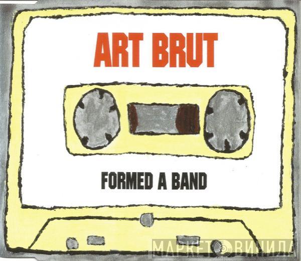 Art Brut - Formed A Band