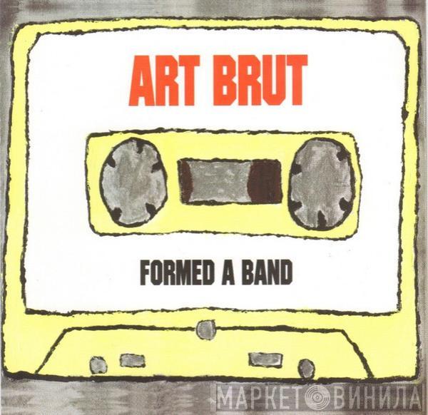 Art Brut - Formed A Band