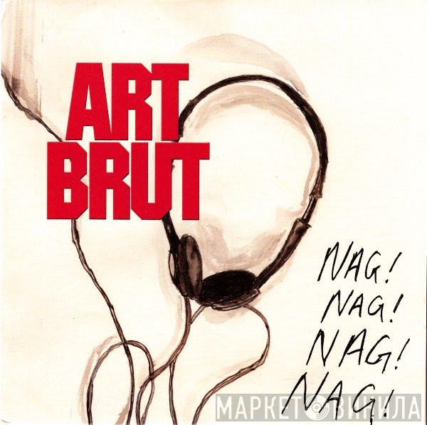Art Brut - Nag! Nag! Nag! Nag!