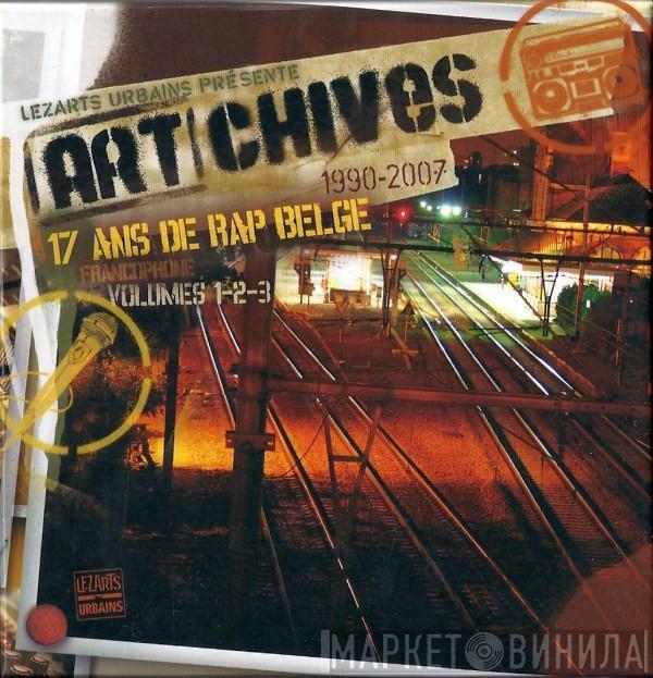  - Art-Chives : 17 Ans De Rap Belge Francophone 1990-2007