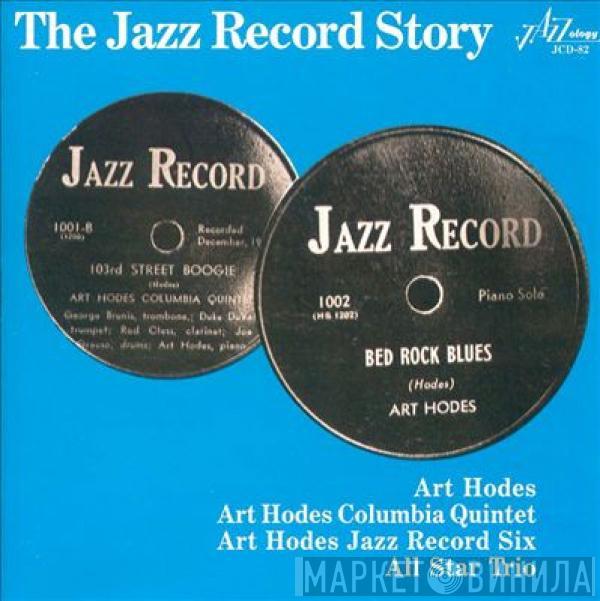 Art Hodes, Art Hodes Columbia Quintet, Art Hodes Jazz Record Six, All Star Trio  - The Jazz Record Story