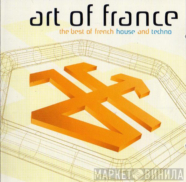  - Art Of France (The Best Of French House And Techno)