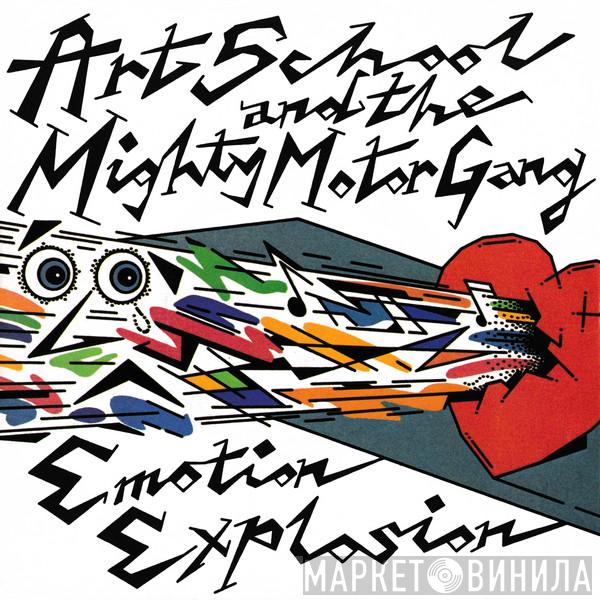 Art School & The Mighty Motor Gang - Emotion Explosion