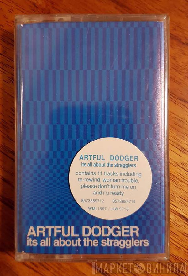  Artful Dodger  - It's All About The Stragglers