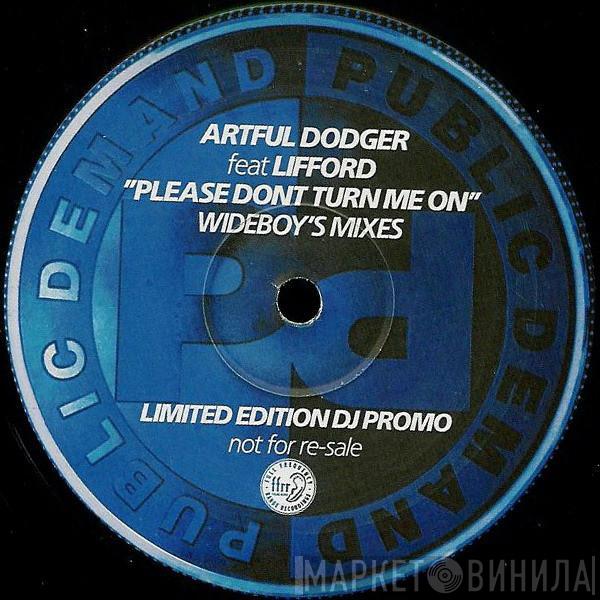 Artful Dodger, Lifford - Please Dont Turn Me On (Wideboy's Mixes)