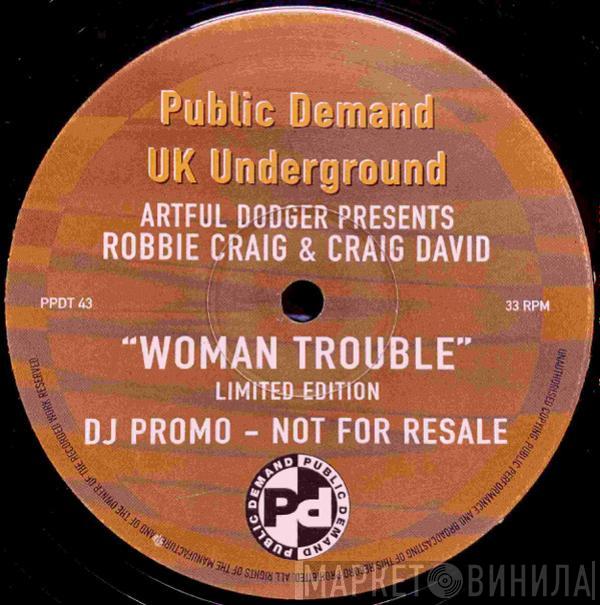 Artful Dodger, Robbie Craig, Craig David - Woman Trouble