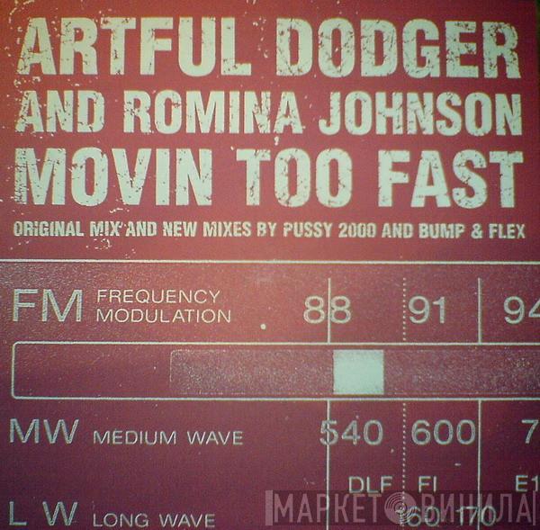 Artful Dodger, Romina Johnson - Movin Too Fast (Original Mix And New Mixes By Pussy 2000 And Bump & Flex)