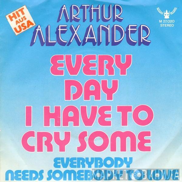 Arthur Alexander - Every Day I Have To Cry Some