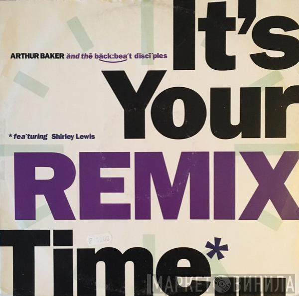 Arthur Baker And The Backbeat Disciples - It's Your Time (Remix)
