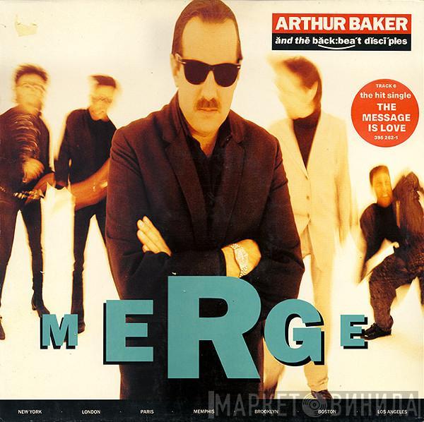 Arthur Baker And The Backbeat Disciples - Merge