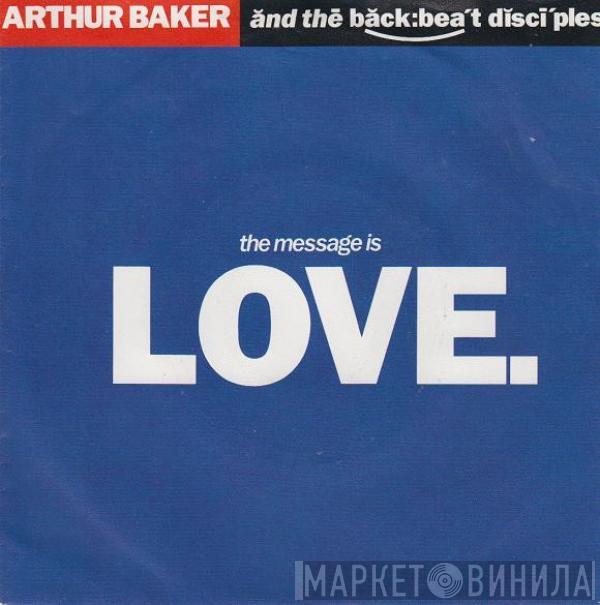 Arthur Baker And The Backbeat Disciples - The Message Is Love