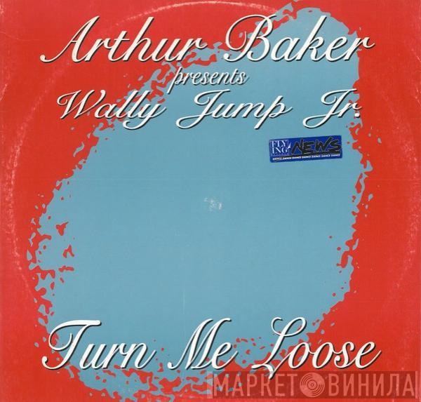 Arthur Baker, Wally Jump Jr. - Turn Me Loose