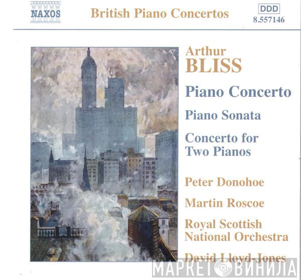 Arthur Bliss, Peter Donohoe, Martin Roscoe, Royal Scottish National Orchestra, David Lloyd-Jones - Piano Concerto · Piano Sonata · Concerto For Two Pianos