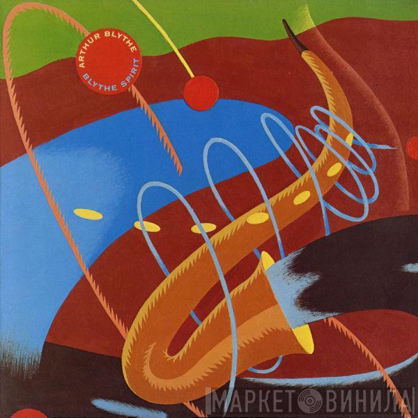 Arthur Blythe - Blythe Spirit