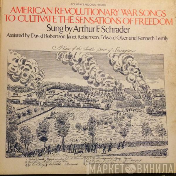 Arthur F. Schrader, David Robertson , Janet Robertson, Edward Olsen, Kenneth Lemly - American Revolutionary War Songs To Cultivate The Sensations Of Freedom