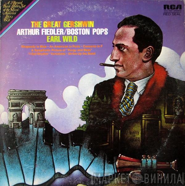 Arthur Fiedler, The Boston Pops Orchestra, Earl Wild - The Great Gershwin