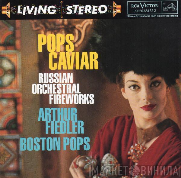 Arthur Fiedler, The Boston Pops Orchestra - Pops Caviar (Russian Orchestral Fireworks)