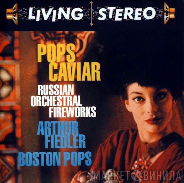 , Arthur Fiedler  The Boston Pops Orchestra  - Pops Caviar (Russian Orchestral Fireworks)