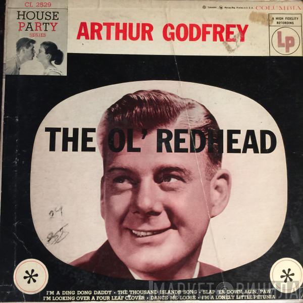 Arthur Godfrey - The Ol' Redhead