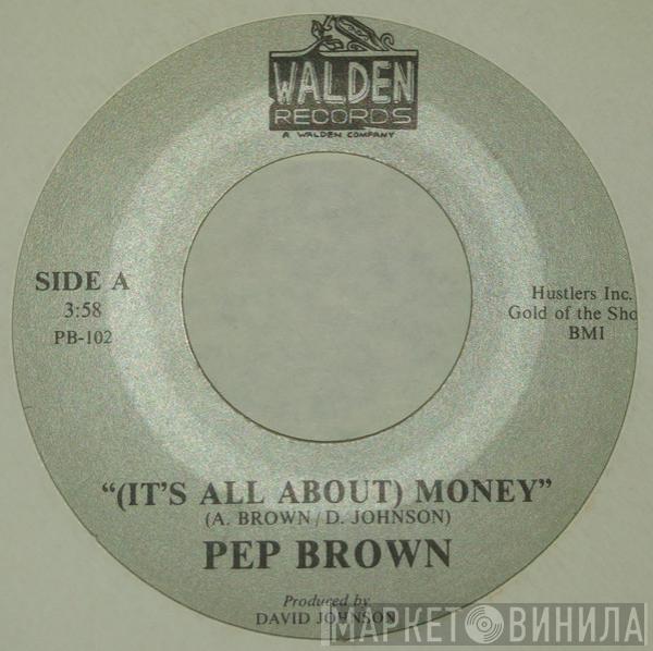 Arthur Lee “Pep” Brown - (It's All About) Money