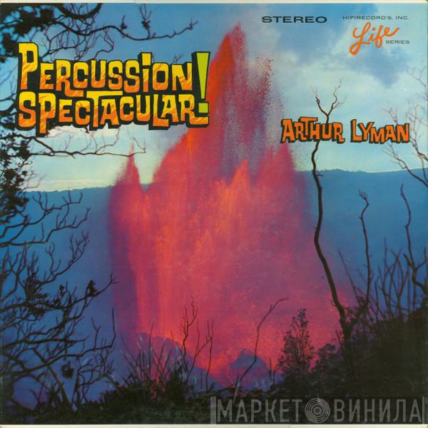  Arthur Lyman  - Percussion Spectacular!