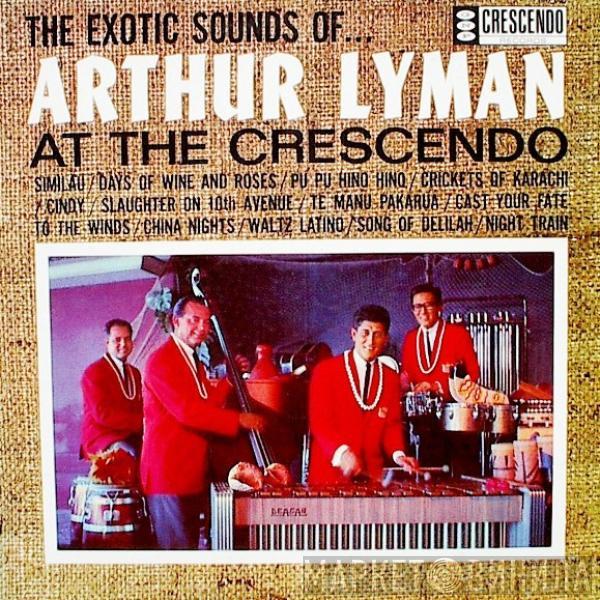 Arthur Lyman - The Exotic Sounds Of ... Arthur Lyman At The Crescendo
